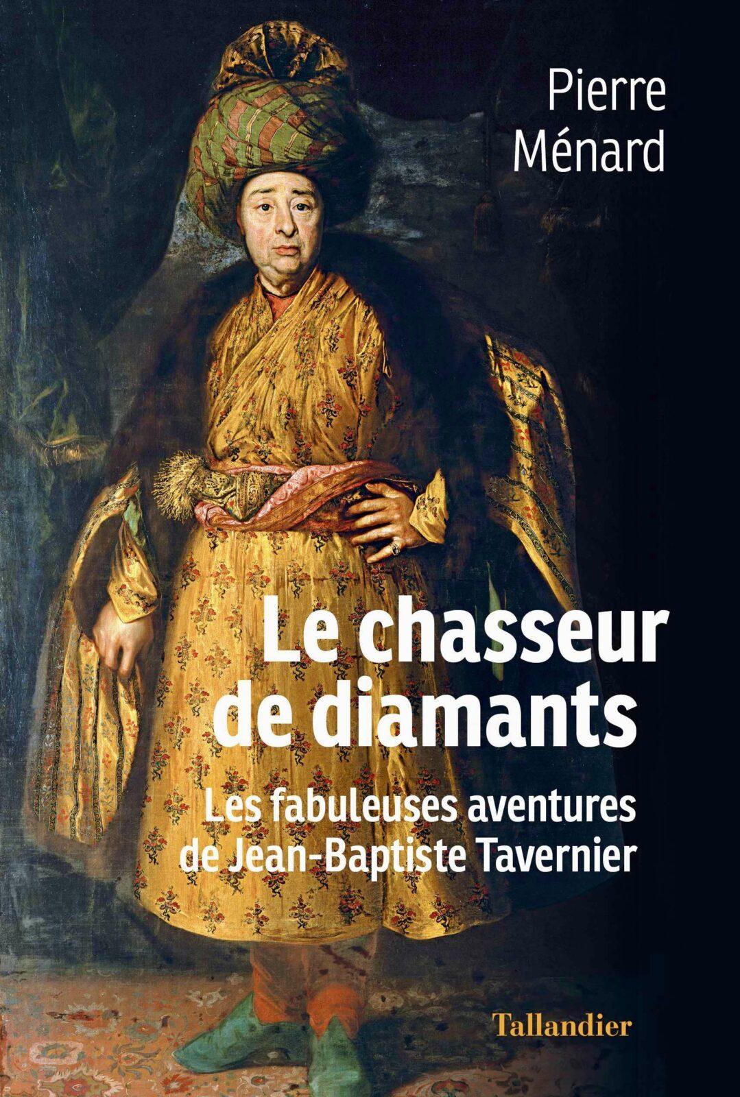 Livre LE CHASSEUR DE DIAMANTS, LES FABULEUSES AVENTURES DE JEAN-BAPTISTE TAVERNIER